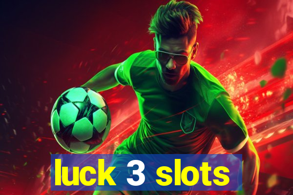 luck 3 slots